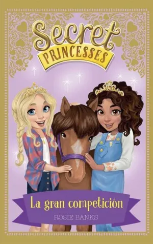 SECRET PRINCESSES #06. LA GRAN COMPETICION SECRET PRINCESSES #06. LA GRAN COMPETICION
