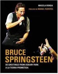 BRUCE SPRINGSTEEN. DE GREETINGS FROM ASBURY PARK A LA TIERRA PROMETIDA