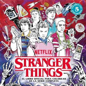 STRENGERSTRANGER THINGS: LIBRO OFICIAL COLOREAR SERIE COMPLETA