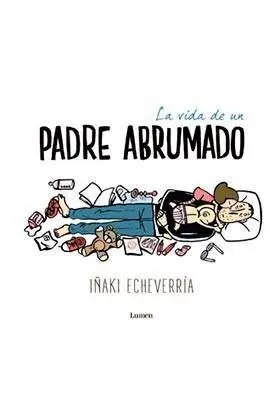 LA VIDA DE UN PADRE ABRUMADO