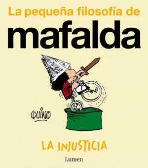 LA PEQUEÑA FILOSOFIA DE MAFALDA. LA INJUSTICIA