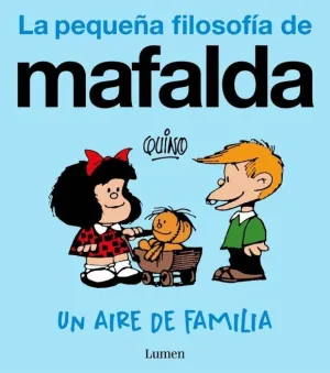 LA PEQUEÑA FILOSOFIA DE MAFALDA. UN AIRE DE FAMILIA