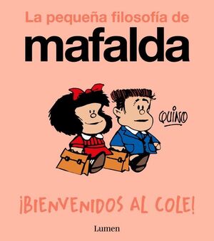 LA PEQUEÑA FILOSOFÍA DE MAFALDA. ¡BIENVENIDOS AL COLE!