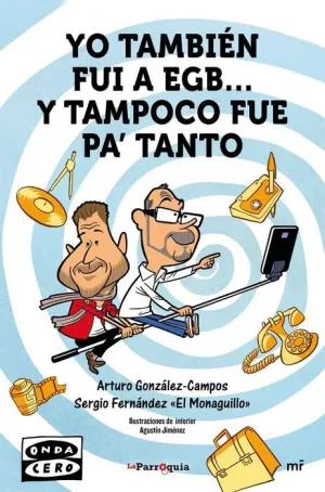 YO TAMBIEN FUI A EGB Y TAMPOCO FUE PA TANTO