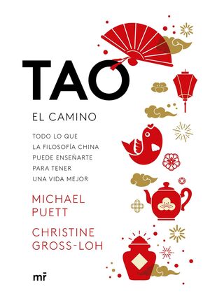 TAO: EL CAMINO. TODO LO QUE LA FILOSOFIA CHINA PUEDE ENSEÑARTE