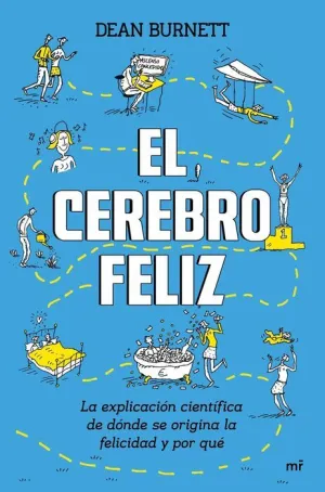 EL CEREBRO FELIZ: EXPLICACION CIENTIFICA DE DONDE SE ORIGINA LA FELIC