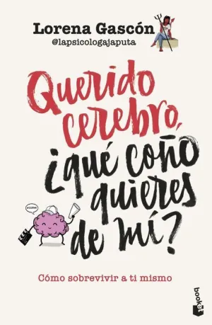 QUERIDO CEREBRO, ¿QUÉ COÑO QUIERES DE MÍ?
