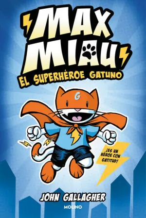 MAX MIAU V1. EL SUPERHÉROE GATUNO MAX MIAU V1. EL SUPERHÉROE GATUNO