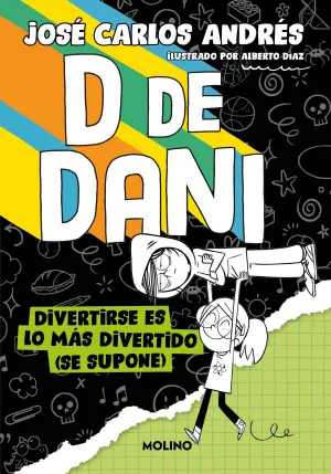 D DE DANI: DIVERTIRSE ES LO MÁS DIVERTIDO (SE SUPONE)