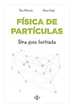 FISICA DE PARTICULAS. UNA GUIA ILUSTRADA
