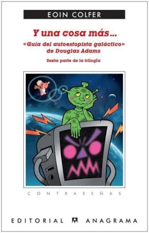 Y UNA COSA MAS. GUIA DEL AUTOESTOPISTA GALACTICO DE DOUGLAS ADAMS