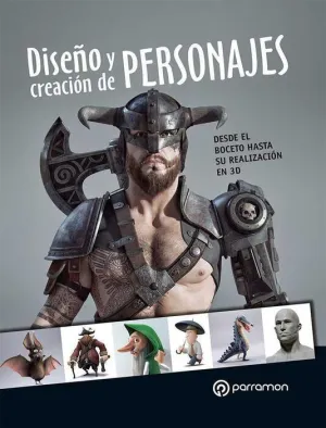DISEÑO Y CREACION DE PERSONAJES. DESDE EL BOCETO HASTA SU REALIZACION EN 3D