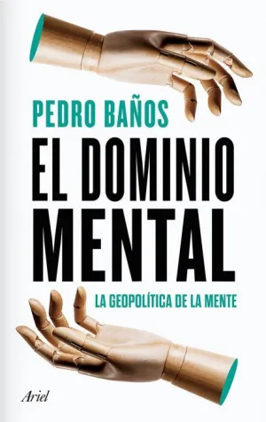 EL DOMINIO MENTAL. LA GEOPOLITICA DE LA MENTE