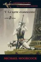 CRONICAS DE ELRIC V: LA TORRES EVANESCENTE (BOLSILLO)