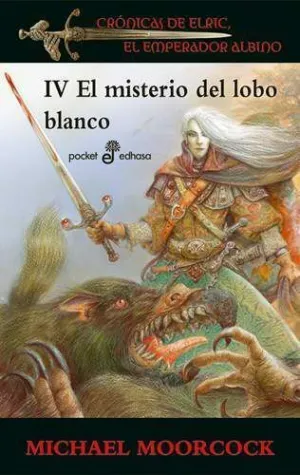 CRONICAS DE ELRIC IV: EL MISTERIO DEL LOBO BLANCO (BOLSILLO)