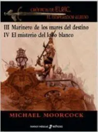 CRONICAS DE ELRIC III Y IV: MARINERO DE LOS MARES DEL DESTINO (CARTONE)