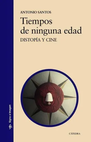 TIEMPOS DE NINGUNA EDAD. DISTOPIA Y CINE