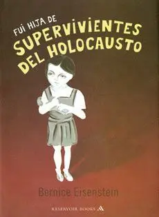 FUI HIJA DE SUPERVIVIENTES DEL HOLOCAUSTO