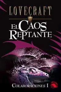 LOVECRAFT #05: EL CAOS REPTANTE