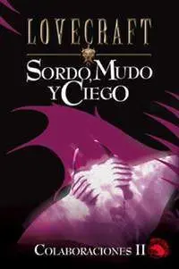 LOVECRAFT #07: SORDO, MUDO Y CIEGO