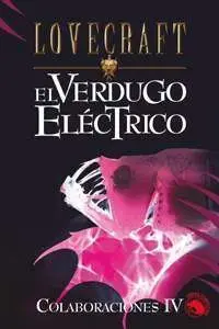 LOVECRAFT #17: EL VERDUGO ELECTRICO. COLABORACIONES IV