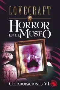 LOVECRAFT #21: HORROR EN EL MUSEO. COLABORACIONES VI