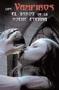 LOS VAMPIROS. EL TAROT DE LA NOCHE ETERNA                                  