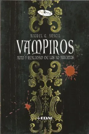 VAMPIROS. MITO Y REALIDAD DE LOS NO MUERTOS