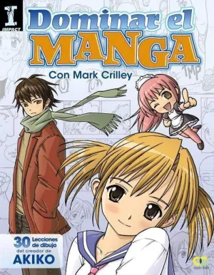 DOMINAR EL MANGA 1: 30 LECCIONES DE DIBUJO DEL CREADOR DE AKIKO