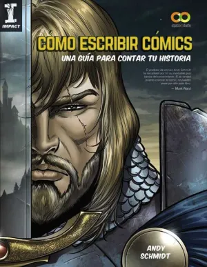 COMO ESCRIBIR COMICS: UNA GUIA PARA CONTAR TU HISTORIA