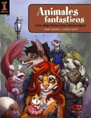 ANIMALES FANTASTICOS: COMO DIBULAR FURRIES Y OTRAS CRIATURAS MAGICAS