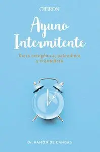 AYUNO INTERMITENTE (DIETA CETOGENICA, PALEODIETA Y CRONODIETA)