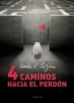 CUATRO CAMINOS HACIA EL PERDON