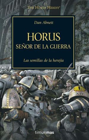 LA HEREJIA DE HORUS VOL.01: HORUS, SEÑOR DE LA GUERRA