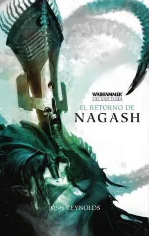 WARHAMMER. THE END TIMES I: EL RETORNO DE NAGASH