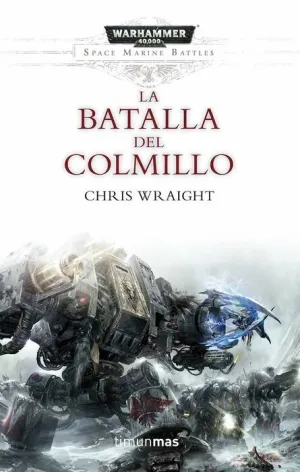 WARHAMMER 40000. SPACE MARINE BATTLES: LA BATALLA DEL COLMILLO