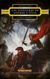 LAS AVENTURAS DE GOTREK Y FELIX: OMNIBUS 4