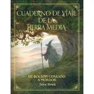 CUADERNO DE VIAJE DE LA TIERRA MEDIA: DE BOLSON CERRADO A MORDOR