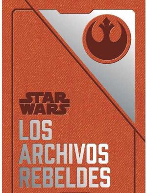 STAR WARS: LOS ARCHIVOS REBELDES