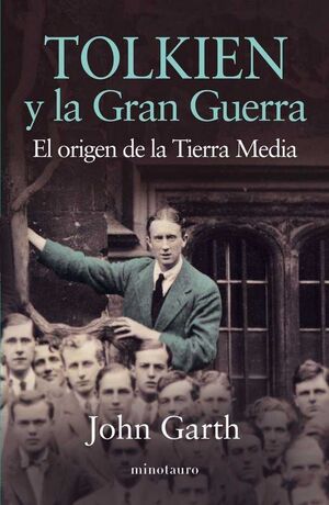 TOLKIEN Y LA GRAN GUERRA. EL ORIGEN DE LA TIERRA MEDIA