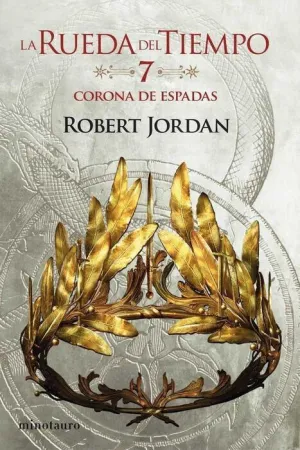 LA RUEDA DEL TIEMPO #07. LA CORONA DE ESPADAS (NUEVA EDICION)