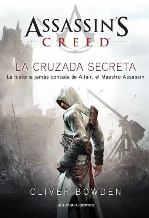 ASSASSIN´S CREED. LA CRUZADA SECRETA: LA HISTORIA JAMAS CONTADA DE ALTAIR