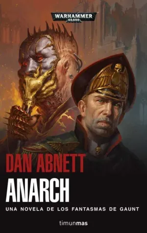 WARHAMMER 40000: ANARCH. UNA NOVELA DE LOS FANTASMAS DE GAUNT