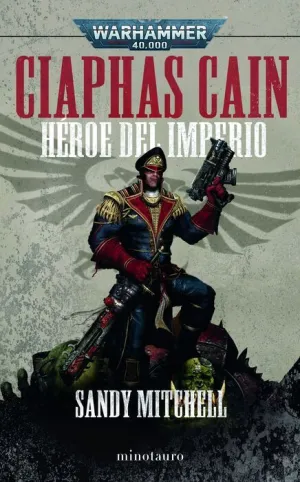 WARHAMMER 40000: CIAPHAS CAIN. HEROE DEL IMPERIO
