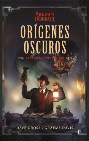 ARKHAM HORROR. ORÍGENES OSCUROS: ANTOLOGÍA V1