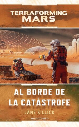 TERRAFORMING MARS. AL BORDE DE LA CATASTROFE (NOVELA)