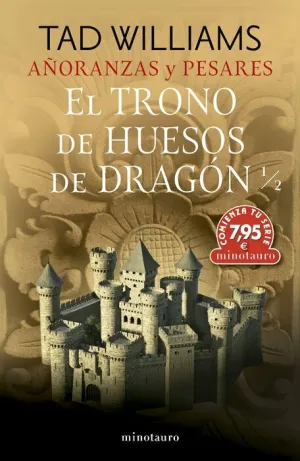 AÑORANZAS Y PESARES V01. EL TRONO DE HUESOS DE DRAGÓN 1/2