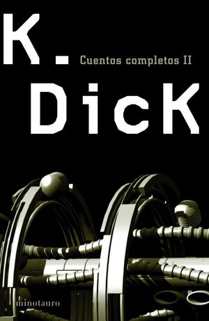 CUENTOS COMPLETOS II- PHILIP K DICK