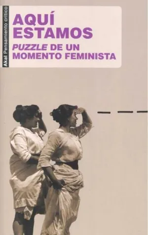 AQUI ESTAMOS. PUZZLE DE UN MOMENTO FEMINISTA