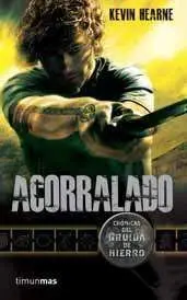 CRONICAS DEL DRUIDA DE HIERRO VOL.2: ACORRALADO